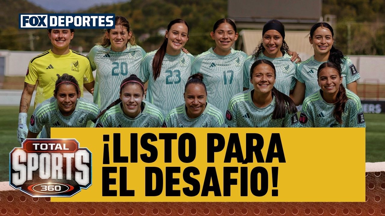 🤩⚽ ¡MÉXICO LISTO PARA EL RETO! La Selección Mexicana Femenil ante Brasil | Total Sports