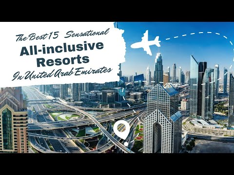 THE BEST 15 SENSATIONAL ALL-INCLUSIVE RESORTS IN UNITED ARAB EMIRATES | AIR WAY TO GO 🇲🇦🌍✈