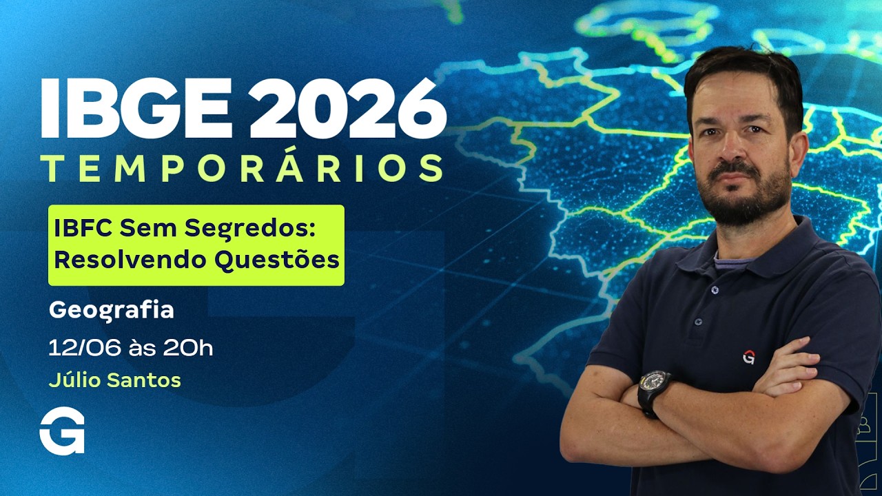 IBGE Temporário | IBFC Sem Segredos: Resolvendo Questões da Banca: Geografia