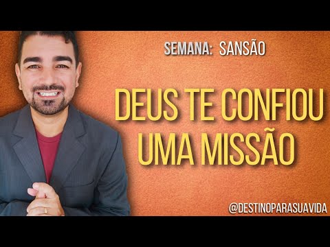 SÉRIE SANSÃO | DEUS TE CONFIOU UMA MISSÃO.