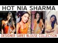 Hot Nia Sharma Designer Saree Blouse Collection