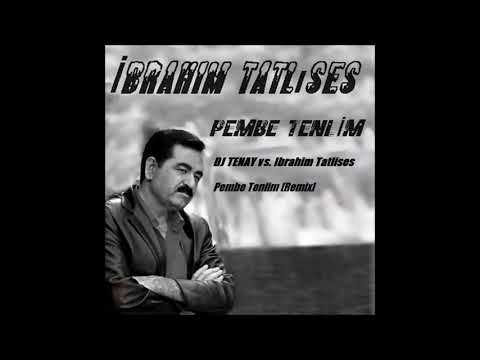DJ TENAY vs. Ibrahim Tatlises - Pembe Tenlim [Remix]