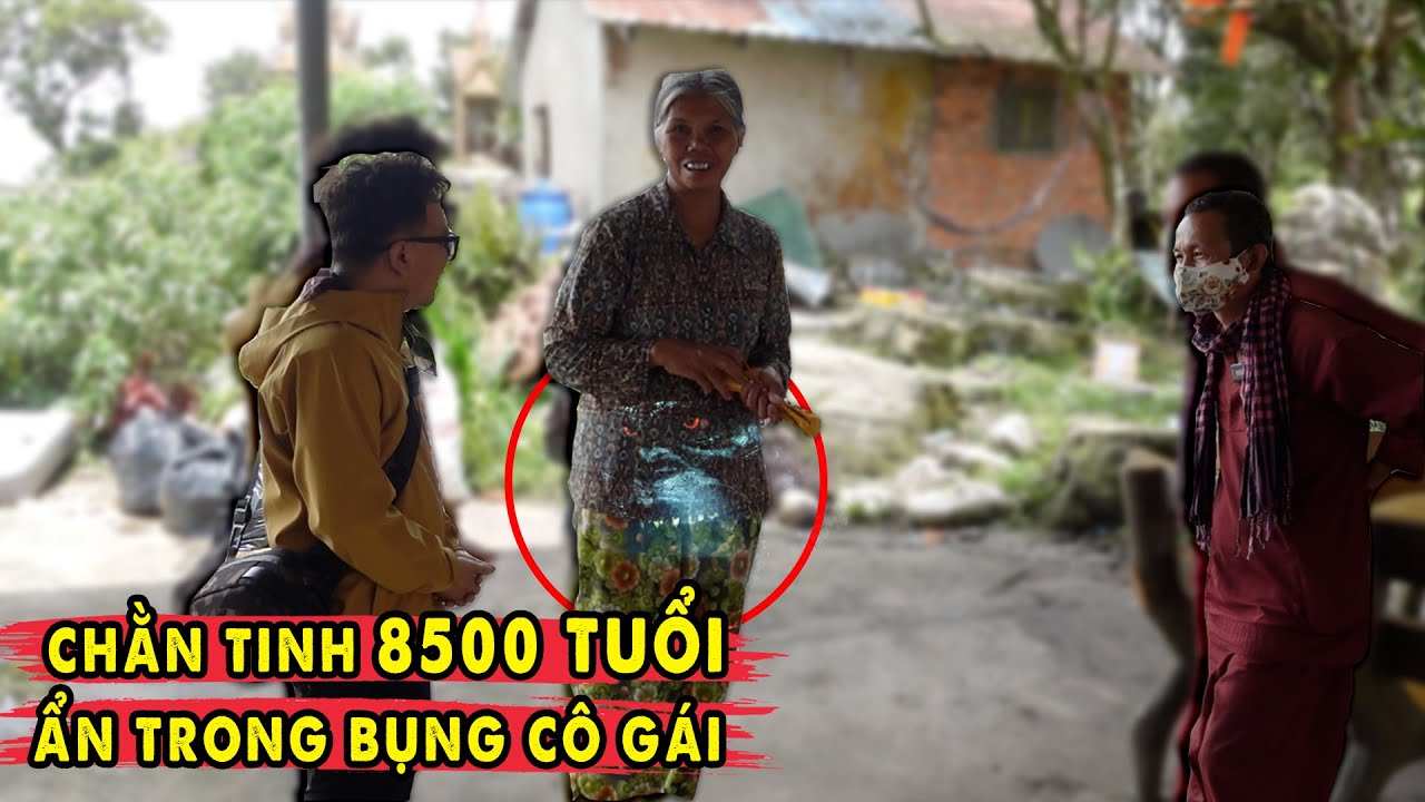 Chằn Tinh 8500 tuổi Ẩn trong bụng cô gái Campuchia tại Chùa 5 Thuyền | Theo Dấu Cử Đa Tà Lơn 1