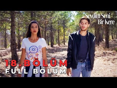 Sevdim Seni Bir Kere - 18. Bölüm