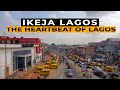 LAGOS NIGERIA | IKEJA | WALKING IN THE HEART OF LAGOS