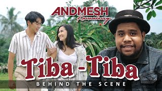 Download lagu CERITA ANDMESH DI BALIK PEMBUATAN MV LAGU TIBA - TIBA  [BEHIND THE SCENE] mp3