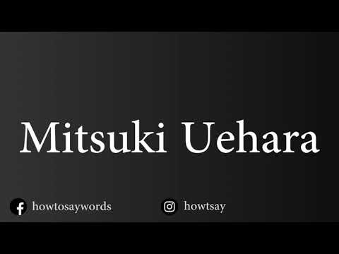 How To Pronounce Mitsuki Uehara
