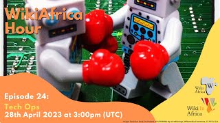 WikiAfrica Hour Episode 24: Tech Ops
