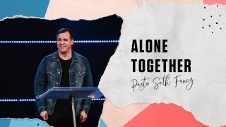 Alone Together - For Better For Worse Part 2 (Week 3) | Pastor Seth Fancy