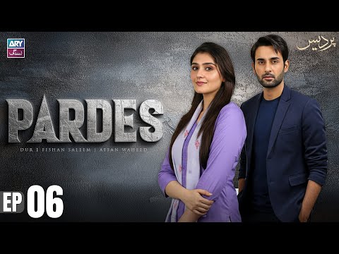 Pardes Episode 6 | Dur e Fishan | Affan Waheed | ARY Zindagi Drama