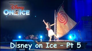 MOANA and FINALE - Disney On Ice 2019 Pt. 5