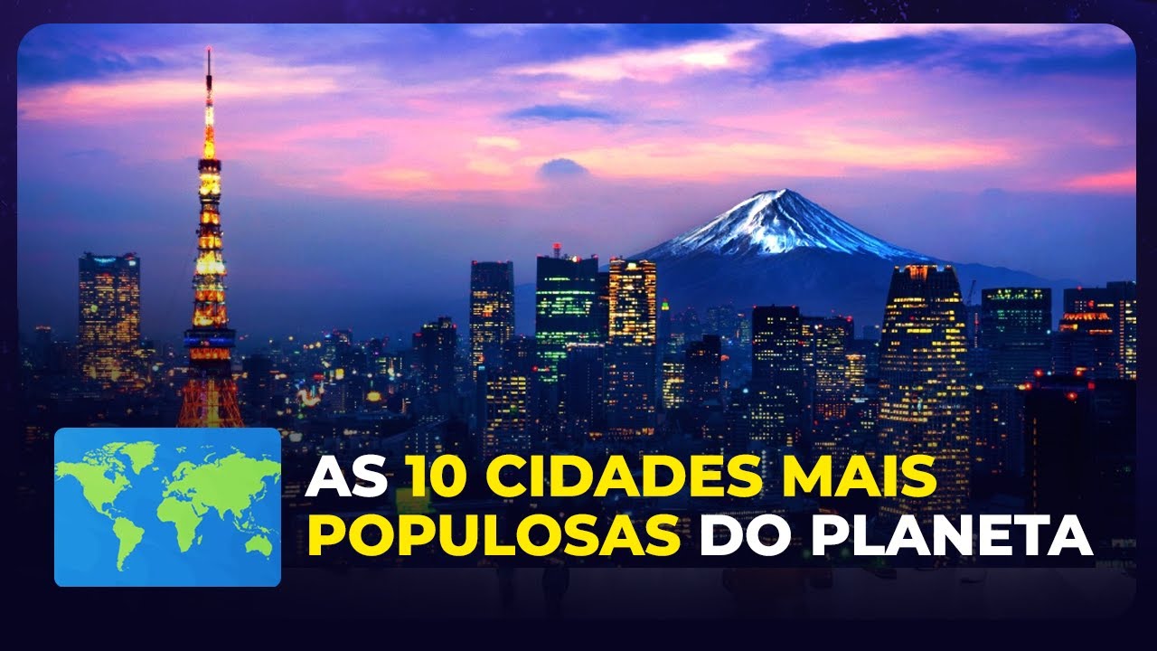 As 10 Cidades Mais Populosas do Mundo (2023)