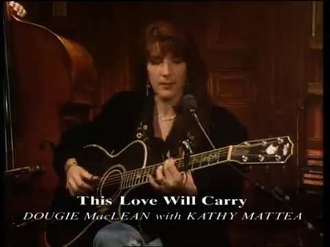 THIS LOVE WILL CARRY - DOUGIE MacLEAN - KATHY MATTEA - TRANSATLANTIC SESSIONS 1995