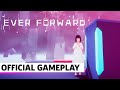 Ever Forward: Exclusive Otherworldly Exploration Gameplay