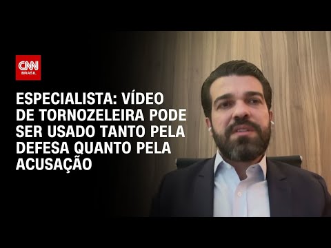 Vídeo de tornozeleira pode ser usado pela defesa e pela acusação, diz especialista | AGORA CNN