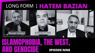 Islamophobia, the West, and Genocide W/ Hatem Bazian | Long Form Podcast #9