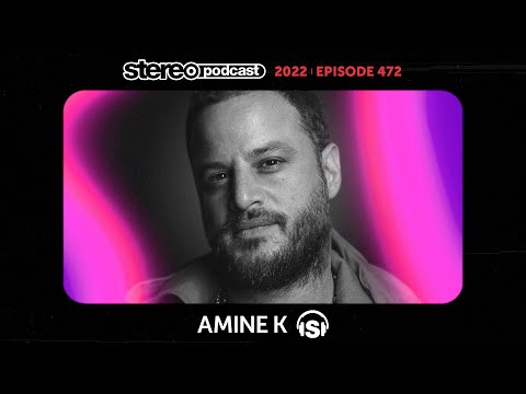 AMINE K | Stereo Productions Podcast 472
