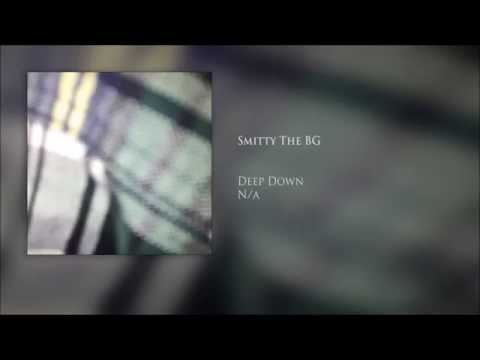 Smitty The BG - Deep Down