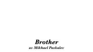 Brother av Mikhael Paskalev (lyrics)