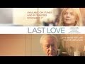 Last Love 2013 Official Trailer 