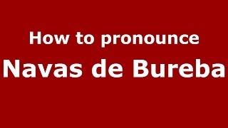 How to pronounce Navas De Bureba