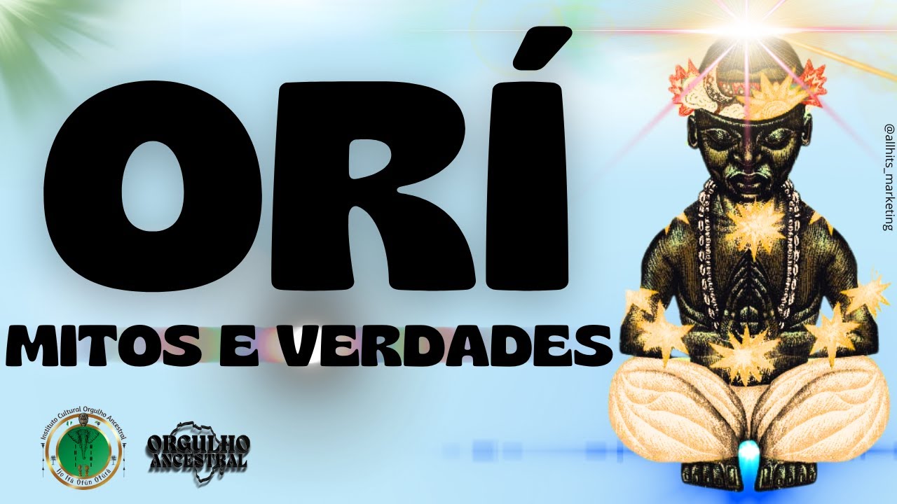 ORÍ - MITOS E VERDADES #orgulhoancestral