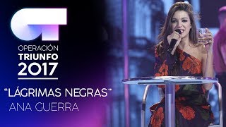 LÁGRIMAS NEGRAS - Ana Guerra | Gala 7 | OT 2017