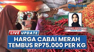 Harga Cabai Merah di Pasar Kramat Tinggi, Batang Hari Meroket, Tembus Rp75 Ribu Per Kilogram