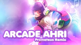 ARCADE AHRI (Prometeus Remix)