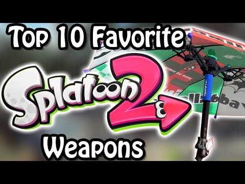 Top 10 Favorite Splatoon 2 Weapons