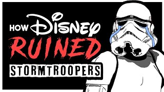How Disney RUINED Stormtroopers