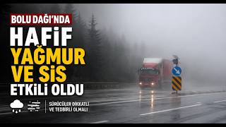 Bolu Dağında Hafif Yağmur ve Sis Etkili Oldu