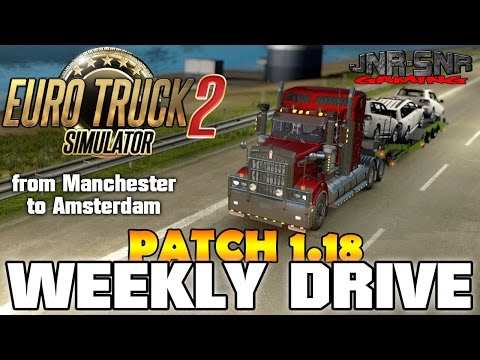ETS 2 PATCH 1.18 | Manchester to Amsterdam Kenworth T908 | WEEKLY DRIVE