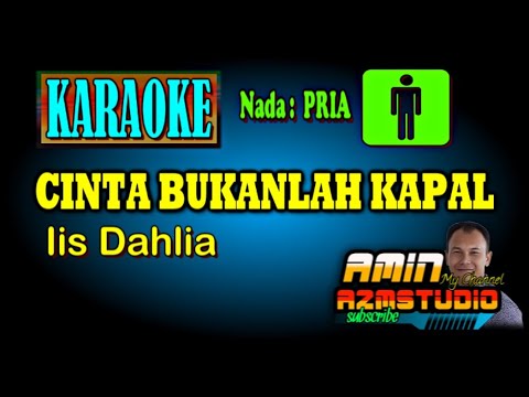 CINTA BUKANLAH KAPAL Iis Dahlia KARAOKE Nada PRIA