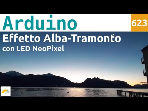 Come ottenere un effetto alba e tramonto con Arduino e led NeoPixel - Video 623