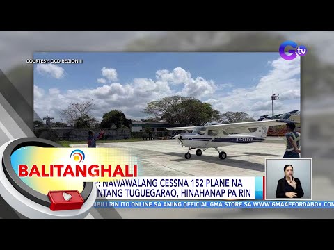 CAAP: nawawalang Cessna 152 plane na papuntang Tuguegarao, hinahanap pa rin BT