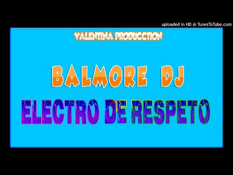 ELECTRO DE RESPETO MIX (EN MANOS DE BALMORE DJ) VBV  EL SALVADOR