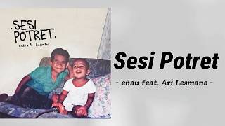 Download lagu Sesi Potret - eńau feat Ari Lesmana (Lagu lyrics) mp3 Download lagu Sesi Potret - eńau feat Ari Lesmana (Lagu lyrics) mp3