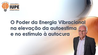 O poder da energia vibracional na elevação da autoestima