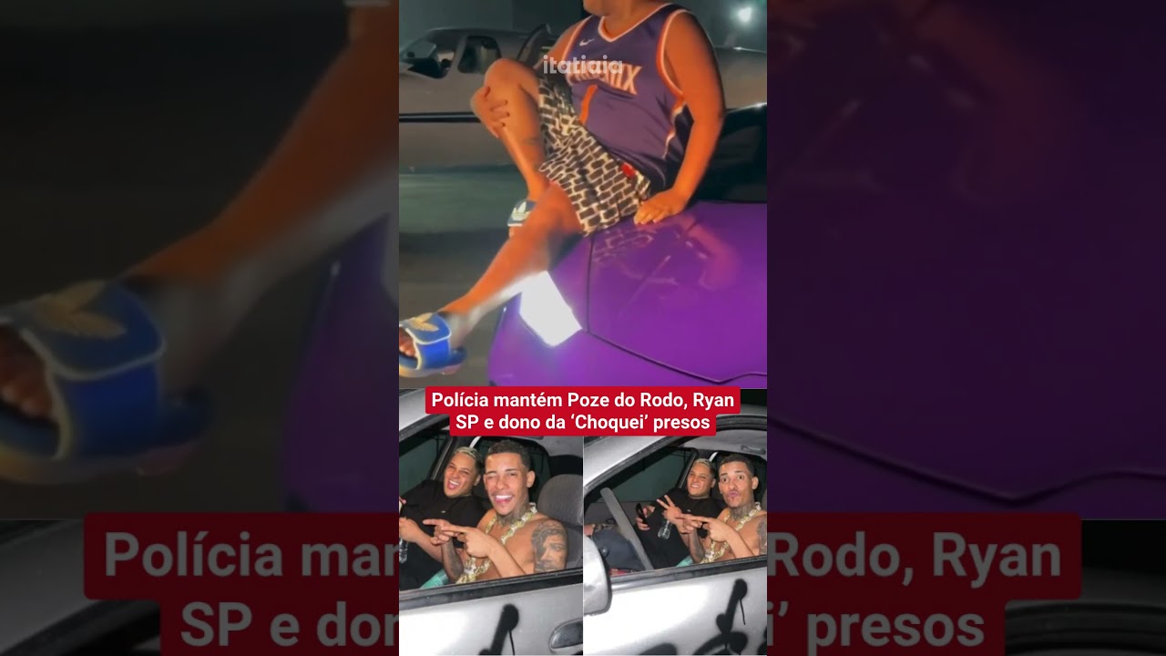 Police keep Poze do Rodo, Ryan SP and the owner of 'Choquei' in custody.