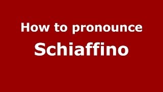 How to pronounce Schiaffino