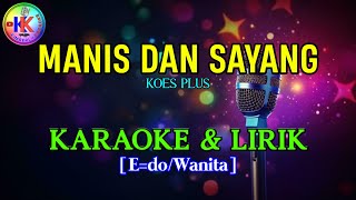 Download lagu MANIS DAN SAYANG|Koes Plus|KARAOKE & LIRIK(E/Wanita) mp3