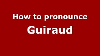 How to pronounce Guiraud