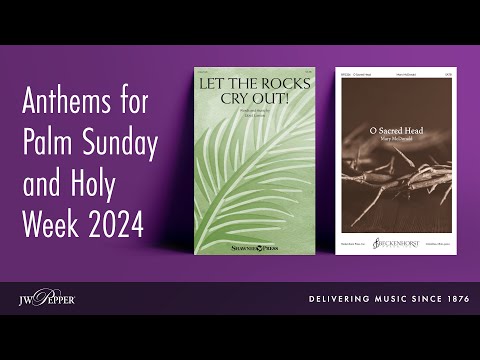 Anthems for Palm Sunday and Holy Week 2024