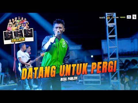 DATANG UNTUK PERGI | RIZAL PAHLEVI | NEW CALLISTA LIVE KEDAMEAN [DHEHAN AUDIO]