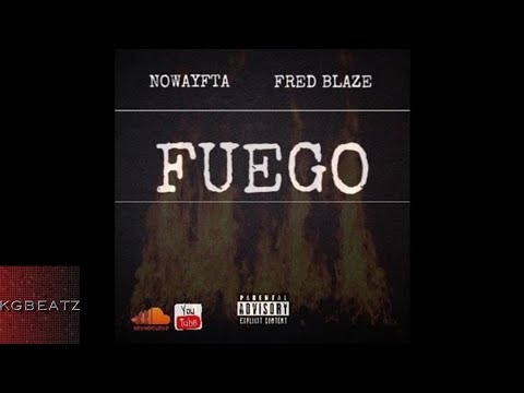 NoWayFTA ft. Fred Blaze - Fuego [New 2017]