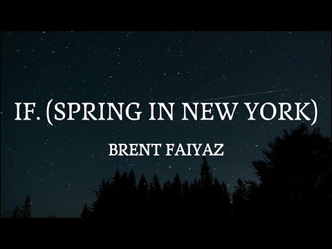 Brent Faiyaz - IF. (Spring In New York) (lyrics) #brentfaiyaz