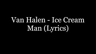 Van Halen - Ice Cream Man (Lyrics HD)