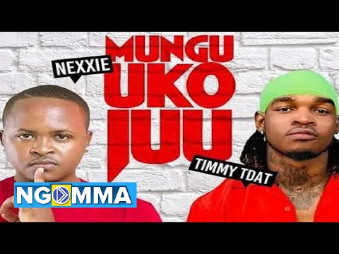 NEXXIE FT TIMMY T'DAT - MUNGU UKO JUU [SMS SKIZA 7637712 TO 811] [OFFICIAL AUDIO]