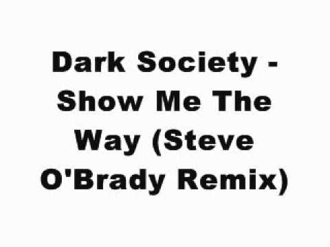 Dark Society - Show Me The Way (Steve O'Brady Remix)